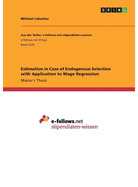 按需印刷Estimation in Case of Endogenous Selection with Application to Wage Regression[9783668480179]