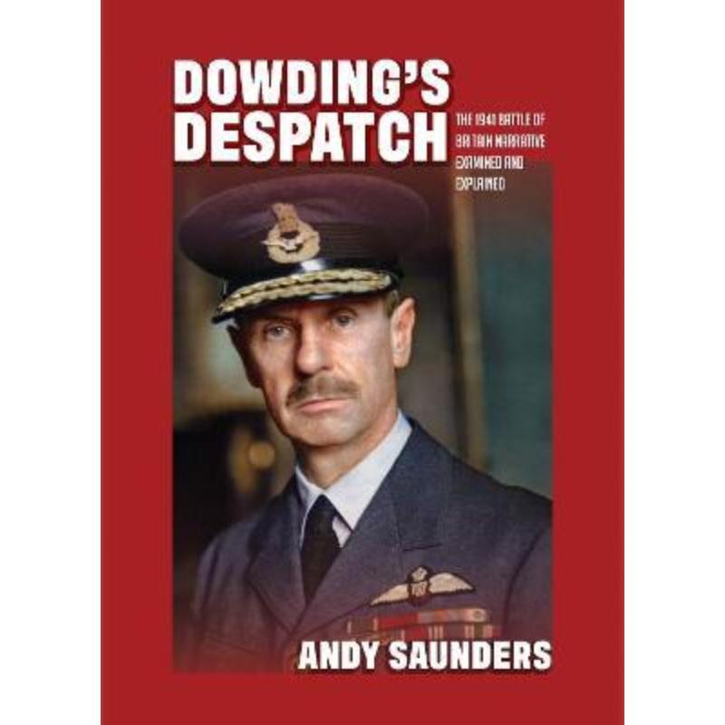 预订Dowding's Despatch:The Leader of the Few's 1941 Battle of Britain Narrative Examined and Explained-封面