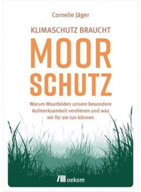 预订【德语】 Klimaschutz braucht Moorschutz:Warum Moorb?den unsere besondere Aufmerksamkeit verdienen und was wir für s