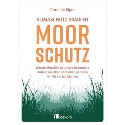 预订【德语】 Klimaschutz braucht Moorschutz:Warum Moorb?den unsere besondere Aufmerksamkeit verdienen und was wir für s