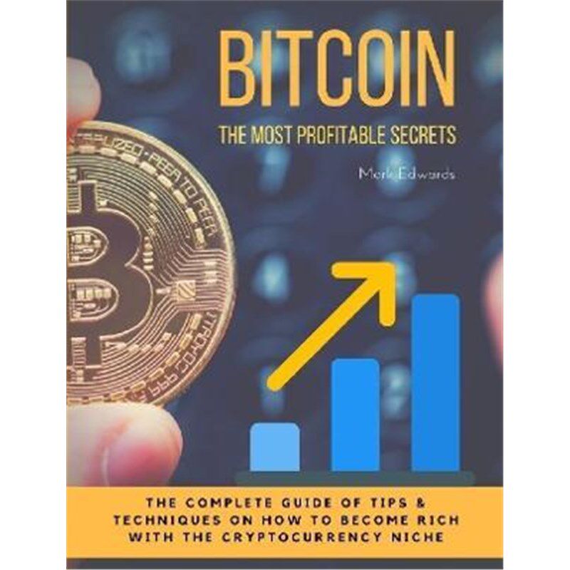 预订不退不换Bitcoin:The Most Profitable secrets. The complete guide of tips & techniques on how to become rich with the