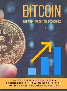 预订Bitcoin:The Most Profitable secrets. The complete guide of tips & techniques on how to become rich with the cryptocu