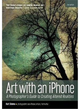 预订不退不换Art with an iphone:A Photographer's Guide to Creating Altered Realities (2nd Edition)