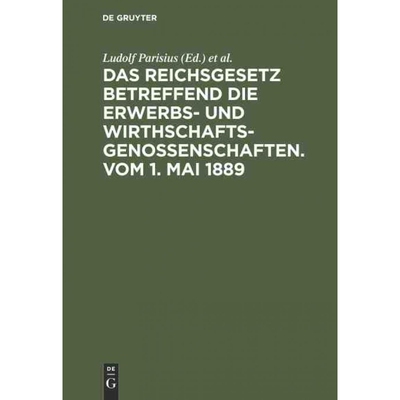 按需印刷不退不换DEG Das Reichsgesetz betreffend die Erwerbs  und Wirthschafts Genossenschaften.Vom 1. Mai 1889[978311126