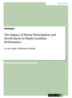 按需印刷The Impact of Parent Participation and Involvement in Pupils Academic Performance[9783668574311]