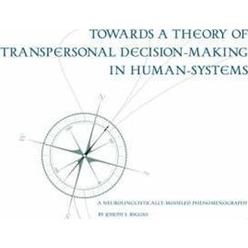 预订不退不换Towards a Theory of Transpersonal Decision-Making in Human-Systems:A Neurolinguistically-Modeled Phenomenogr