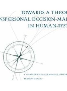 预订Towards a Theory of Transpersonal Decision-Making in Human-Systems:A Neurolinguistically-Modeled Phenomenography