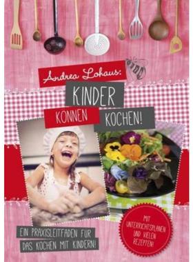 预订【德语】 Kinder können kochen:Ein Praxisleitfaden für das Kochen mit Kindern. Mit