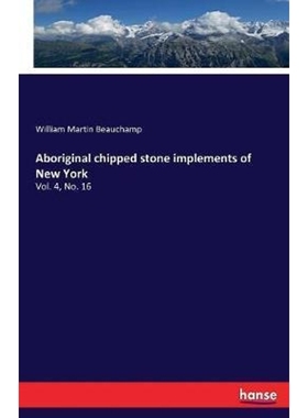 按需印刷Aboriginal chipped stone implements of New York[9783744650571]