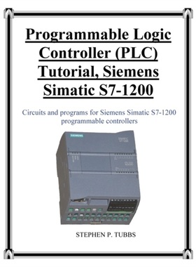按需印刷Programmable Logic Controller (PLC) Tutorial, Siemens Simatic S7-1200