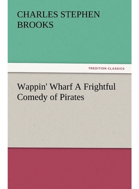 按需印刷Wappin' Wharf a Frightful Comedy of Pirates[9783847215356]