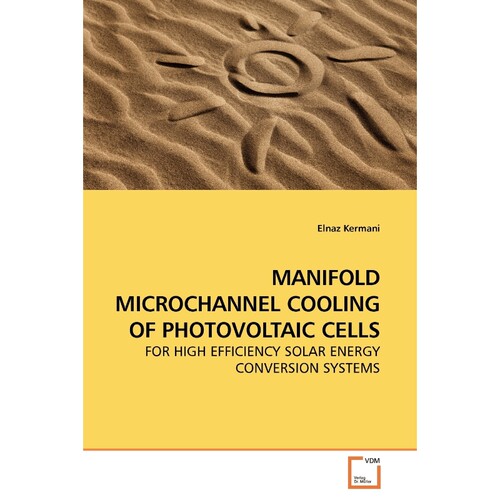 按需印刷不退不换MANIFOLD MICROCHANNEL COOLING OF PHOTOVOLTAIC CELLS[9783639174519] - 封面
