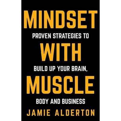 按需印刷Mindset With Muscle:Proven Strategies to Build Up Your Brain, Body and Business[9781781332146]