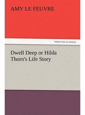 按需印刷Dwell Deep or Hilda Thorn's Life Story[9783847239468]
