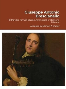 按需印刷Giuseppe Antonio Brescianello:18 Partitas for Gallichone Arranged For Baritone Ukulele[9781105625121]