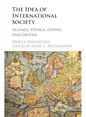 按需印刷不退不换The Idea of International Society:Erasmus, Vitoria, Gentili and Grotius[9781108404631]