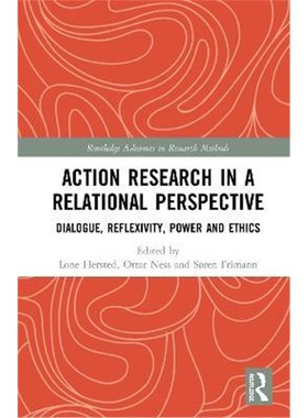 按需印刷Action Research in a Relational Perspective:Dialogue, Reflexivity, Power and Ethics[9780367257224]
