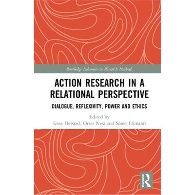 按需印刷Action Research in a Relational Perspective:Dialogue, Reflexivity, Power and Ethics[9780367257224]
