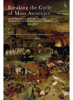 预订Breaking the Cycle of Mass Atrocities:Criminological and Socio-Legal Approaches [9781509919444]
