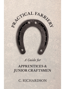 按需印刷Practical Farriery - A Guide for Apprentices and Junior Craftsmen[9781446526873]