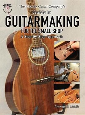 按需印刷The Phoenix Guitar Company's Guide to Guitarmaking for the Small Shop[9781627872522]
