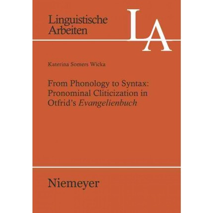 按需印刷DGYT From Phonology to Syntax: Pronominal Cliticization in Otfrid s Evangelienbuch[9783484305304]