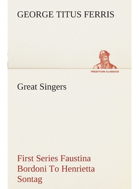 按需印刷不退不换Great Singers, First Series Faustina Bordoni To Henrietta Sontag[9783849507992]