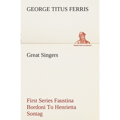 按需印刷Great Singers, First Series Faustina Bordoni To Henrietta Sontag[9783849507992]