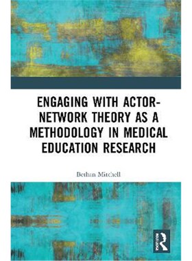 按需印刷不退不换Engaging with Actor-Network Theory as a Methodology in Medical Education Research[9780367332242]