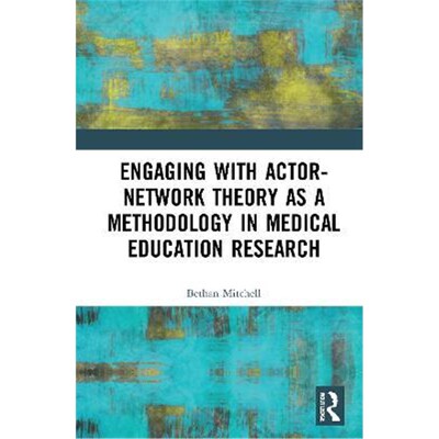 按需印刷不退不换Engaging with Actor-Network Theory as a Methodology in Medical Education Research[9780367332242]