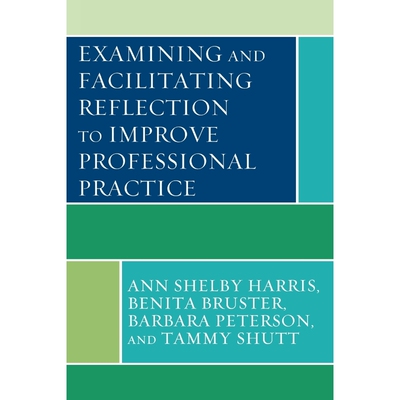 按需印刷不退不换Examining and Facilitating Reflection to Improve Professional Practice[9781442204447]