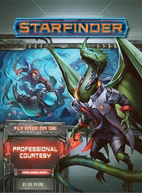 预订Starfinder Adventure Path: Professional Courtesy (Fly Free or Die 3 of 6)[9781640782983]