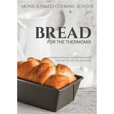 按需印刷不退不换Monica Hailes Cooking School:Bread for the Thermomix[9780995368408]