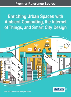 按需印刷不退不换Enriching Urban Spaces with Ambient Computing, the Internet of Things, and Smart City Design[97815225082