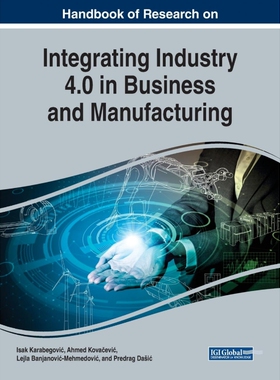 按需印刷不退不换Handbook of Research on Integrating Industry 4.0 in Business and Manufacturing[9781799827252]