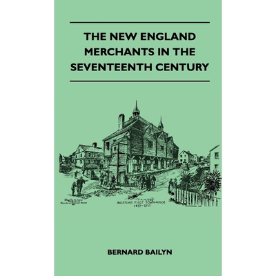 按需印刷The New England Merchants In The Seventeenth Century[9781446513156]