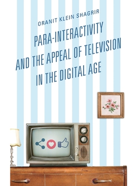按需印刷Para-Interactivity and the Appeal of Television in the Digital Age[9781498540803]
