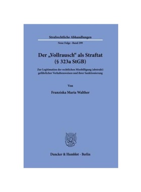 预订【德语】Der ?Vollrausch? als Straftat (§ 323a StGB).:Zur Legitimation der rechtlichen Missbilligung (abstrakt) gef?