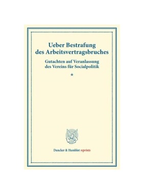 预订【德语】Ueber Bestrafung des Arbeitsvertragsbruches.:Gutachten auf Veranlassung des Vereins für Socialpolitik. (Sch