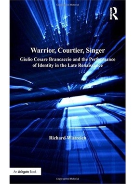 预订Warrior, Courtier, Singer:Giulio Cesare Brancaccio and the Performance of Identi[9781138263000]