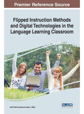 按需印刷不退不换Flipped Instruction Methods and Digital Technologies in the Language Learning Classroom[9781522508243]
