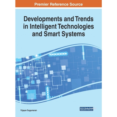 按需印刷不退不换Developments and Trends in Intelligent Technologies and Smart Systems[9781522536864]