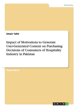 预订Impact of Motivations to Generate User-Generated Content on Purchasing Decisions of Consumers of Hos