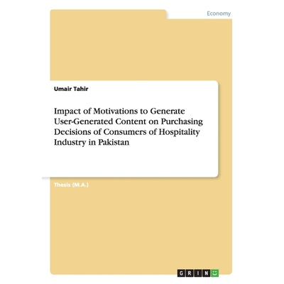 预订Impact of Motivations to Generate User-Generated Content on Purchasing Decisions of Consumers of Hos