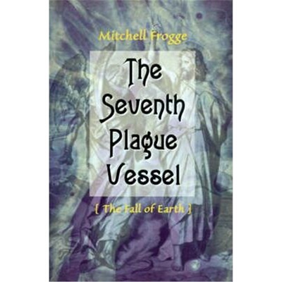 按需印刷The Seventh Plague Vessel:The Fall of Earth[9780595120215]