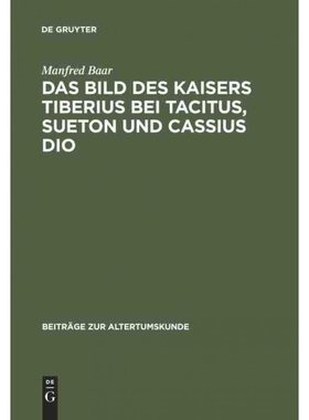 按需印刷不退不换DEG Das Bild des Kaisers Tiberius bei Tacitus, Sueton und Cassius Dio[9783598774560]