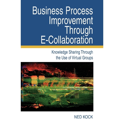 按需印刷Business Process Improvement Through E-Collaboration[9781591403579]