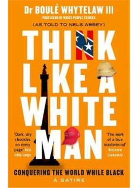 预订Think Like a White Man:A Satirical Guide to Conquering the World . . . While Black