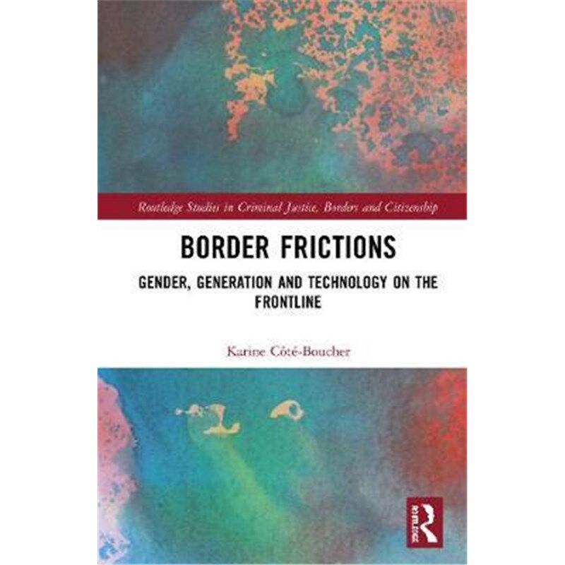按需印刷不退不换Border Frictions:Gender, Generation and Technology on the Frontline[9780367136413]