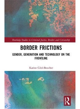 按需印刷Border Frictions:Gender, Generation and Technology on the Frontline[9780367136413]